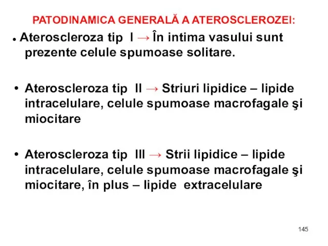 PATODINAMICA GENERALĂ A ATEROSCLEROZEI: ● Ateroscleroza tip I → În intima vasului