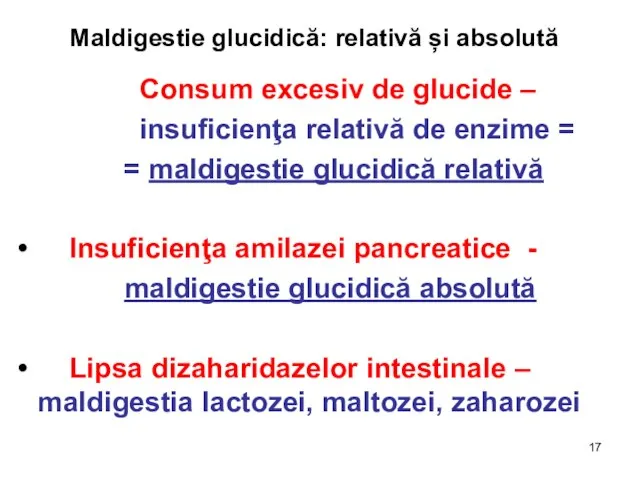 Consum excesiv de glucide – insuficienţa relativă de enzime = = maldigestie