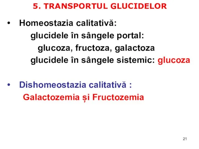 5. TRANSPORTUL GLUCIDELOR Homeostazia calitativă: glucidele în sângele portal: glucoza, fructoza, galactoza