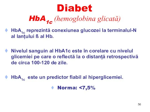 Diabet HbA1c (hemoglobina glicată) HbA1c reprezintă conexiunea glucozei la terminalul-N al lanțului