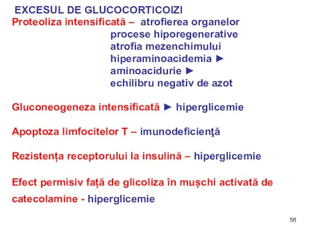 EXCESUL DE GLUCOCORTICOIZI Proteoliza intensificată – atrofierea organelor procese hiporegenerative atrofia mezenchimului