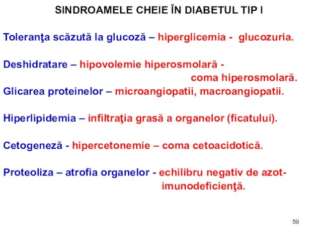 SINDROAMELE CHEIE ÎN DIABETUL TIP I Toleranţa scăzută la glucoză – hiperglicemia