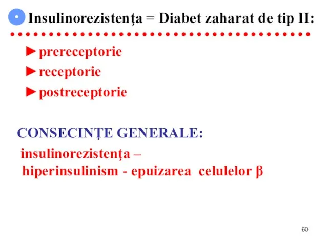 Insulinorezistenţa = Diabet zaharat de tip II: ● ● ● ● ●