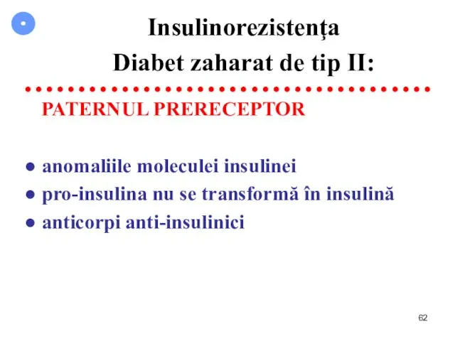 Insulinorezistenţa Diabet zaharat de tip II: ● ● ● ● ● ●