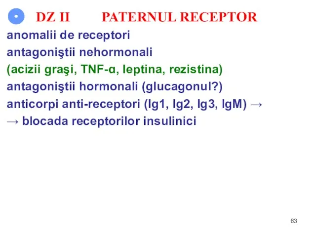 DZ II PATERNUL RECEPTOR anomalii de receptori antagoniştii nehormonali (acizii graşi, TNF-ɑ,