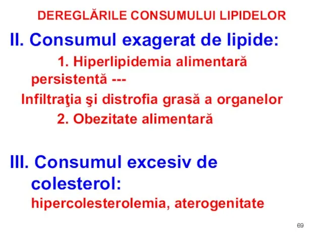 DEREGLĂRILE CONSUMULUI LIPIDELOR II. Consumul exagerat de lipide: 1. Hiperlipidemia alimentară persistentă