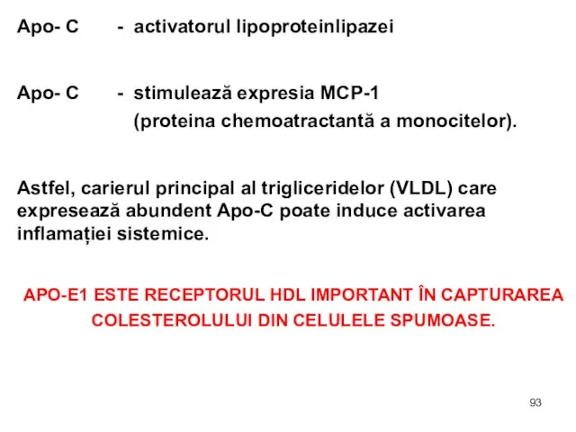 Apo- C - activatorul lipoproteinlipazei Apo- C - stimulează expresia MCP-1 (proteina