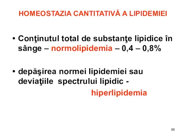 HOMEOSTAZIA CANTITATIVĂ A LIPIDEMIEI Conţinutul total de substanţe lipidice în sânge –