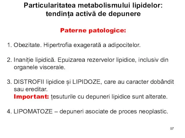 Particularitatea metabolismului lipidelor: tendința activă de depunere Paterne patologice: 1. Obezitate. Hipertrofia