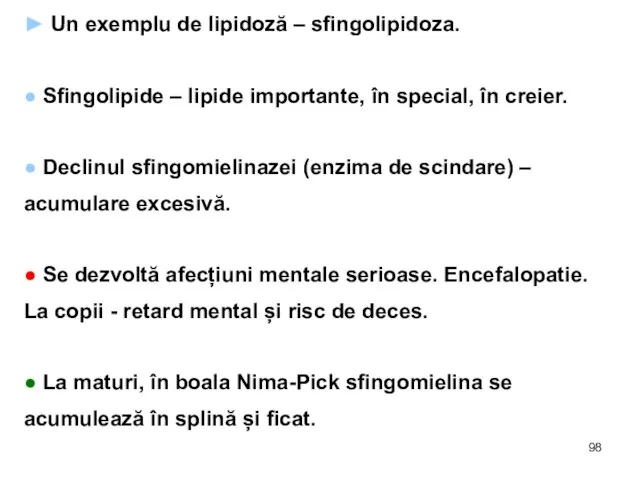 ► Un exemplu de lipidoză – sfingolipidoza. ● Sfingolipide – lipide importante,