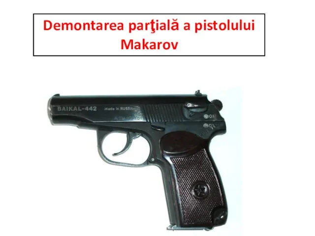 Demontarea parţială a pistolului Makarov