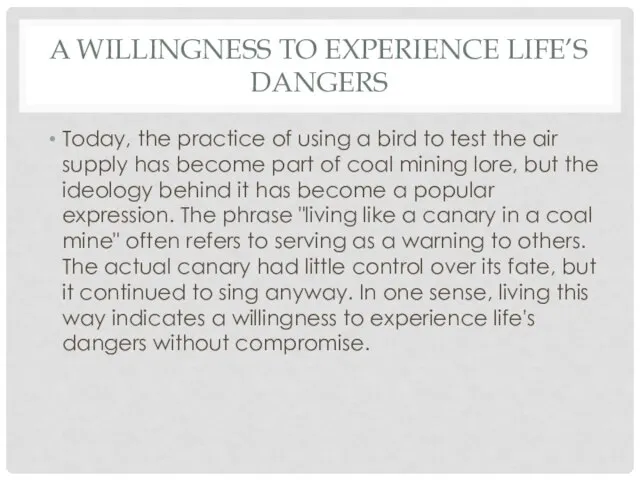 A WILLINGNESS TO EXPERIENCE LIFE’S DANGERS Today, the practice of using a