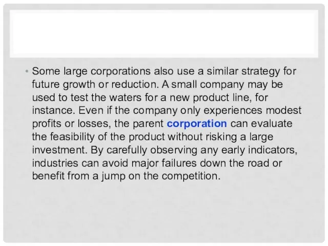 Some large corporations also use a similar strategy for future growth or