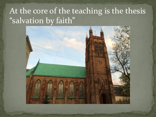 At the core of the teaching is the thesis “salvation by faith”