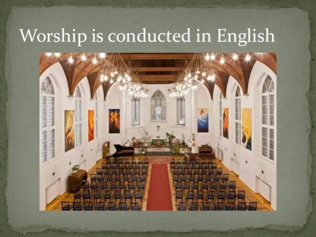Worship is conducted in English