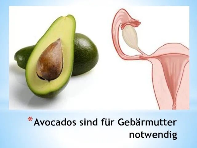 Avocados sind für Gebärmutter notwendig