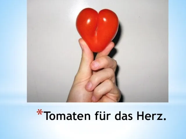 Tomaten für das Herz.