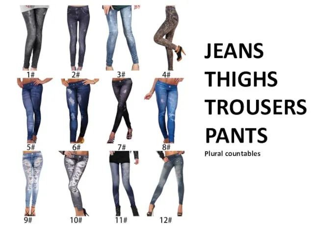 JEANS THIGHS TROUSERS PANTS Plural countables