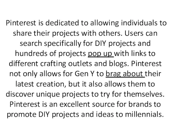 Pinterest is dedicated to allowing individuals to share their projects with others.