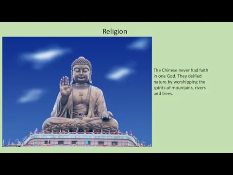The Chinese never had faith in one God. They deified nature by