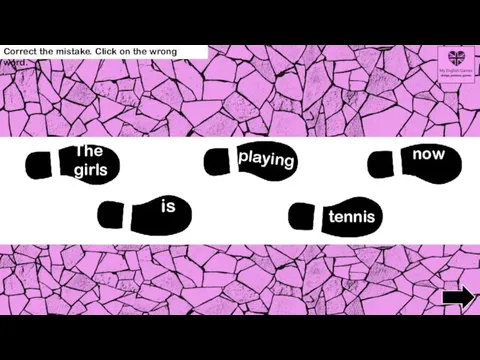 The girls playing is tennis now. are Correct the mistake. Click on the wrong word.