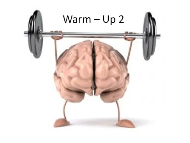 Warm – Up 2