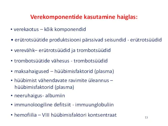 Verekomponentide kasutamine haiglas: • verekaotus – kõik komponendid • erütrotsüütide produktsiooni pärssivad