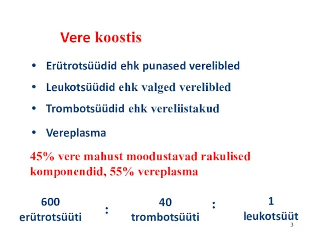 Vere koostis Erütrotsüüdid ehk punased verelibled Leukotsüüdid ehk valged verelibled Trombotsüüdid ehk