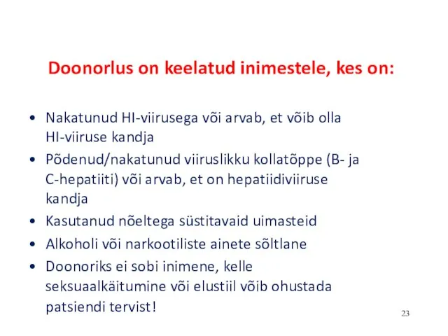 Doonorlus on keelatud inimestele, kes on: Nakatunud HI-viirusega või arvab, et võib