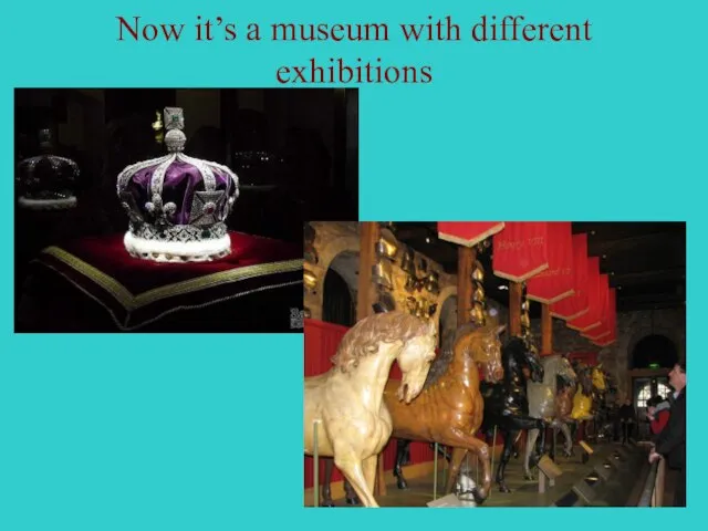 Now it’s a museum with different exhibitions