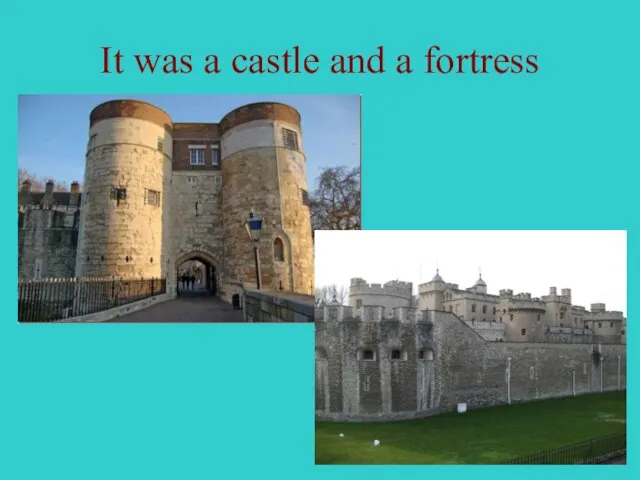 It was a castle and a fortress