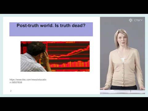 Post-truth world. Is truth dead? https://www.bbc.com/news/education-38557838