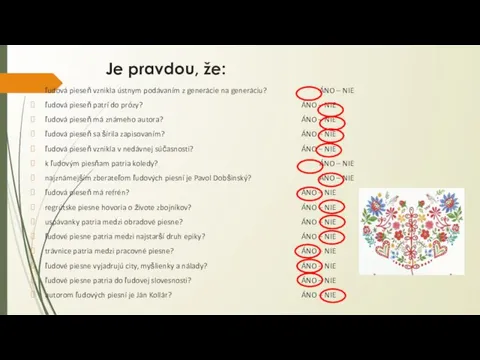 Je pravdou, že: ľudová pieseň vznikla ústnym podávaním z generácie na generáciu?