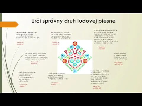 Urči správny druh ľudovej piesne Obradové - svadobné Poďme chlapci, poďme zbíjať,