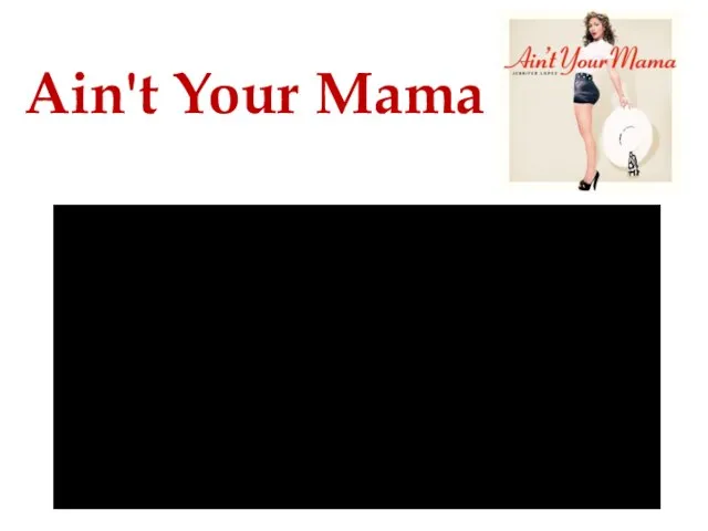 Ain't Your Mama