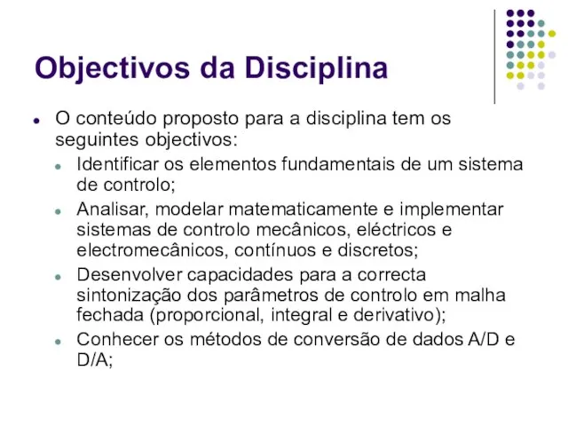 Objectivos da Disciplina O conteúdo proposto para a disciplina tem os seguintes