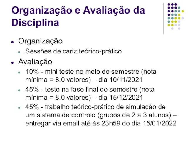 Organização e Avaliação da Disciplina Organização Sessões de cariz teórico-prático Avaliação 10%