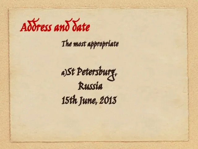 Address and date The most appropriate a)St Petersburg, Russia 15th June, 2013