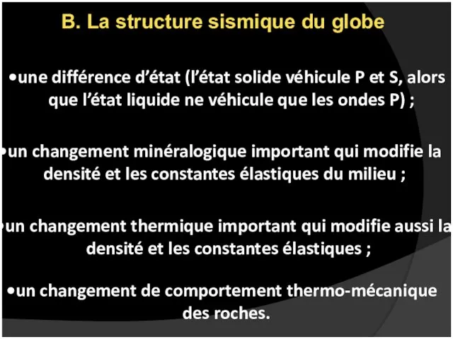 B. La structure sismique du globe un changement de comportement thermo-mécanique des