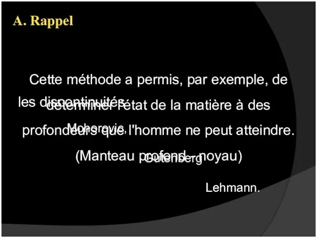 Cette méthode a permis, par exemple, de déterminer l'état de la matière