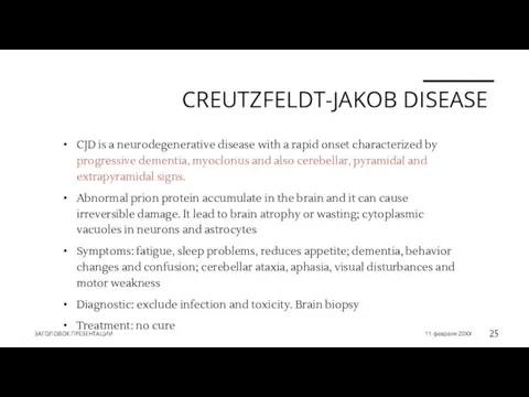 CREUTZFELDT-JAKOB DISEASE CJD is a neurodegenerative disease with a rapid onset characterized