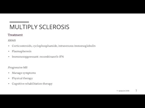 MULTIPLY SCLEROSIS Treatment RRMS Corticosteroids, cyclophosphamide, intravenous immunoglobulin Plasmapheresis Immunosuppressant: recombinant b-IFN