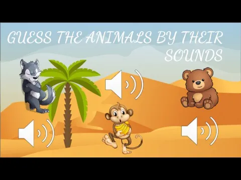 GUESS THE ANIMALS BY THEIR SOUNDS