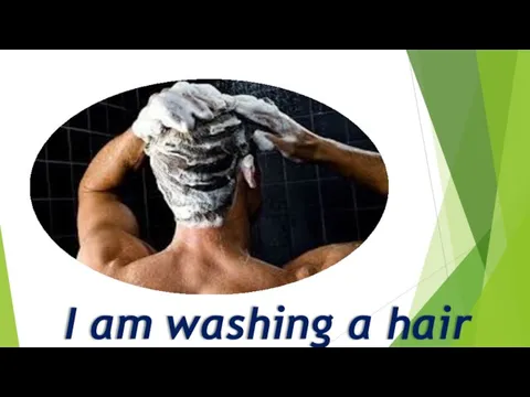 I am washing a hair