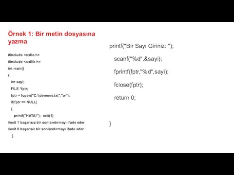 Örnek 1: Bir metin dosyasına yazma #include #include int main() { int