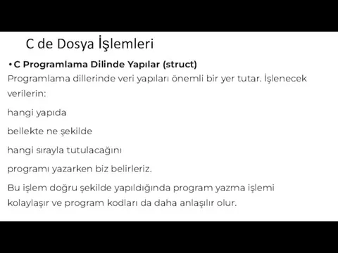 C de Dosya İşlemleri C Programlama Dilinde Yapılar (struct) Programlama dillerinde veri