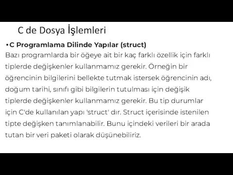 C de Dosya İşlemleri C Programlama Dilinde Yapılar (struct) Bazı programlarda bir