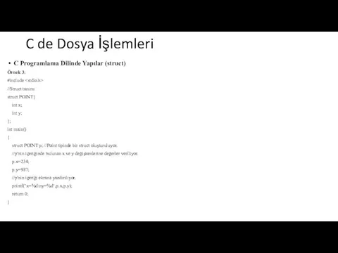 C de Dosya İşlemleri C Programlama Dilinde Yapılar (struct) Örnek 3: #include