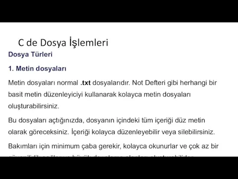 C de Dosya İşlemleri Dosya Türleri 1. Metin dosyaları Metin dosyaları normal