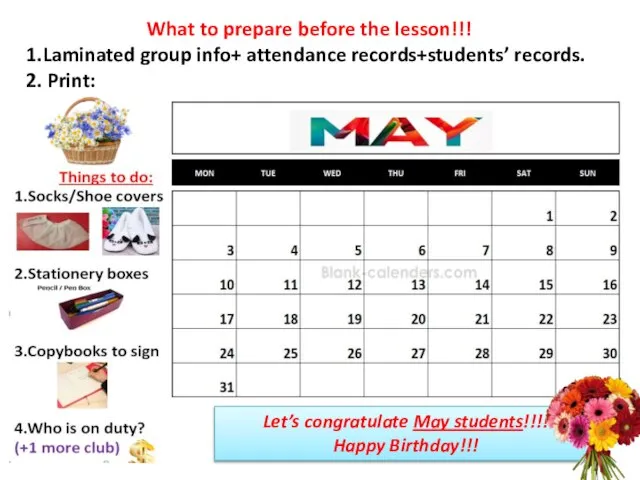 What to prepare before the lesson!!! 1.Laminated group info+ attendance records+students’ records.
